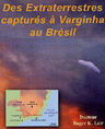 Des extraterrestres capturés à Varginha au Brésil : Le nouveau Roswell